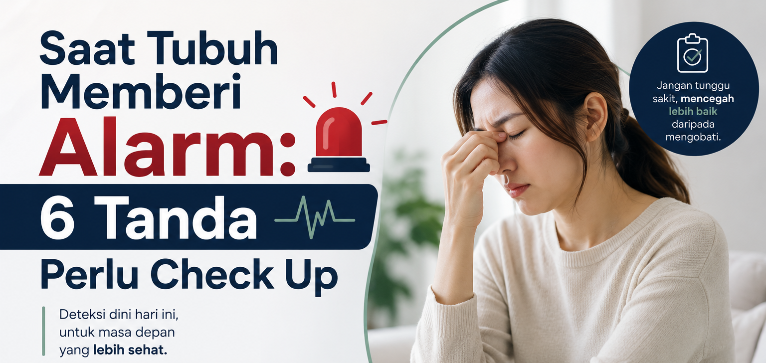 Saat Tubuh Memberi Alarm: 6 Tanda Perlu Check Up
